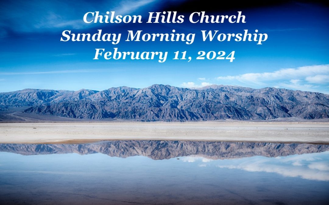Sunday Morning Worship – February 11, 2024