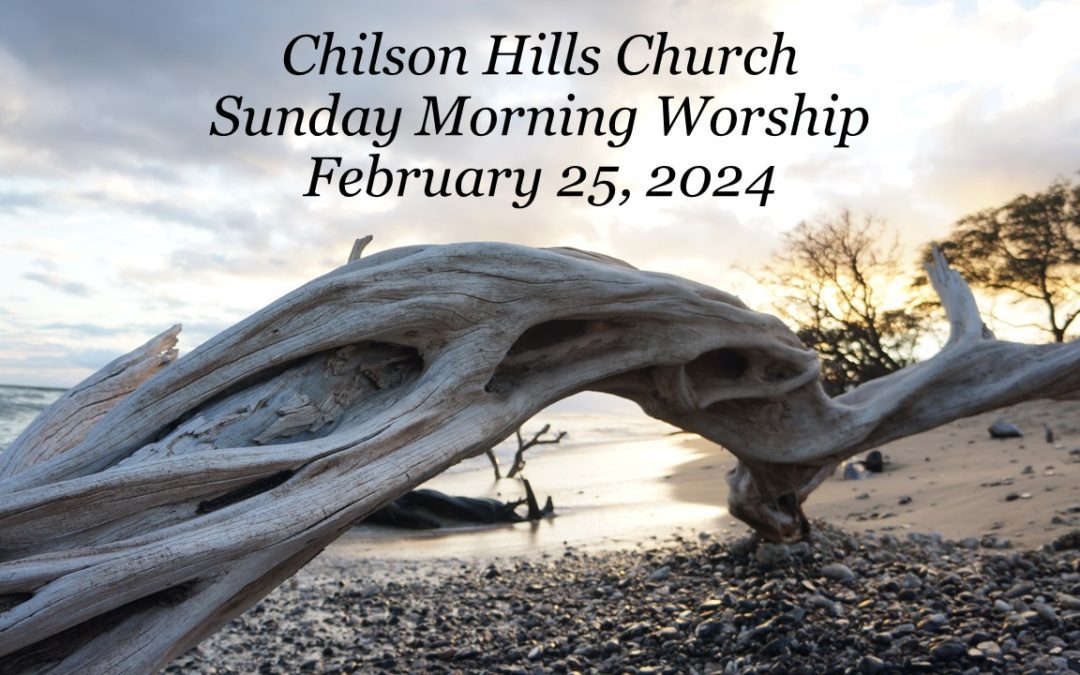 Sunday Morning Worship – February 25, 2024